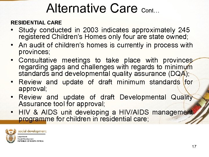 Alternative Care Cont… RESIDENTIAL CARE • Study conducted in 2003 indicates approximately 245 registered