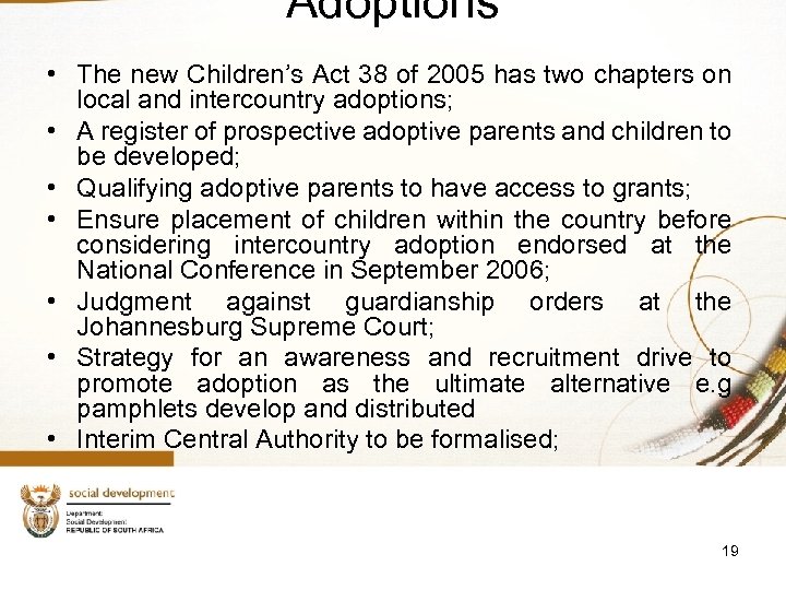 Adoptions • The new Children’s Act 38 of 2005 has two chapters on local