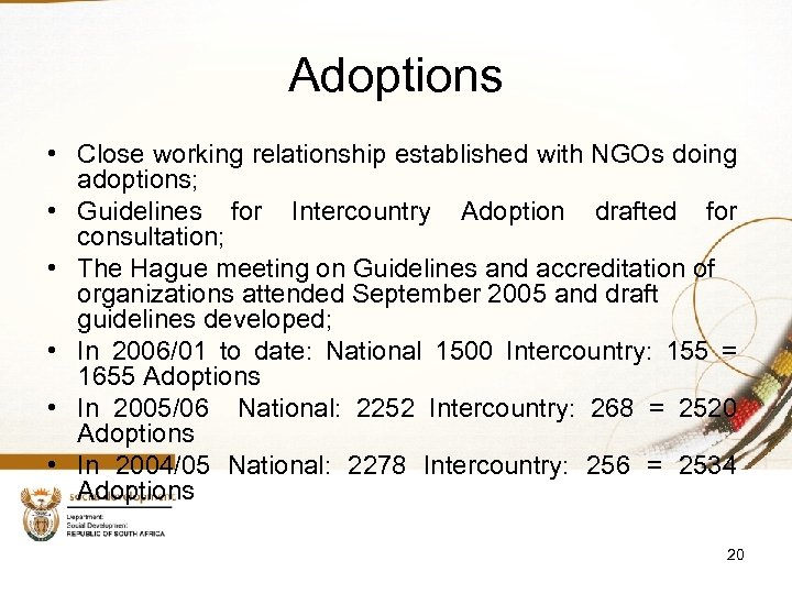 Adoptions • Close working relationship established with NGOs doing adoptions; • Guidelines for Intercountry