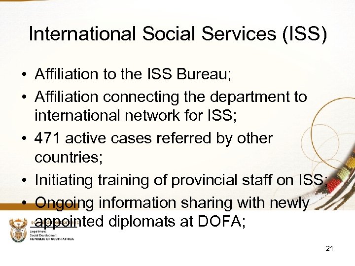 International Social Services (ISS) • Affiliation to the ISS Bureau; • Affiliation connecting the