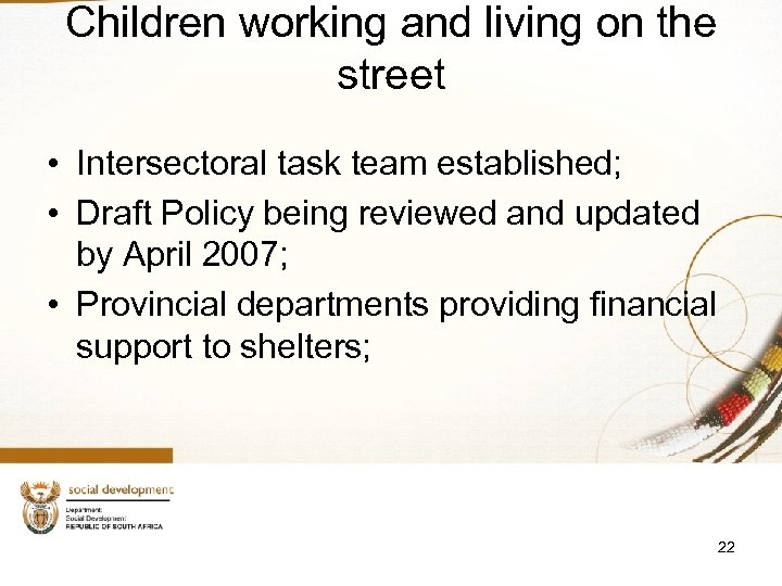 Children working and living on the street • Intersectoral task team established; • Draft