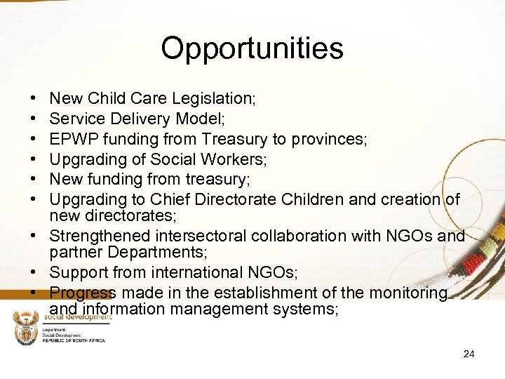 Opportunities • • • New Child Care Legislation; Service Delivery Model; EPWP funding from
