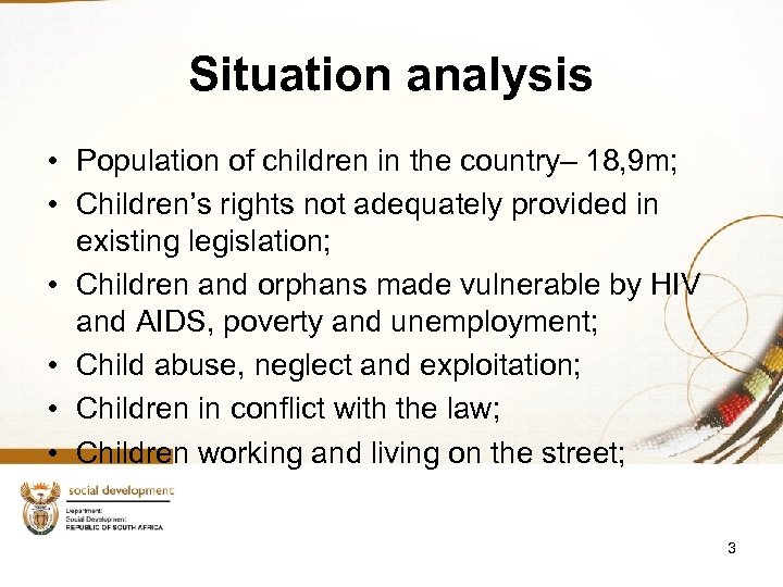 Situation analysis • Population of children in the country– 18, 9 m; • Children’s