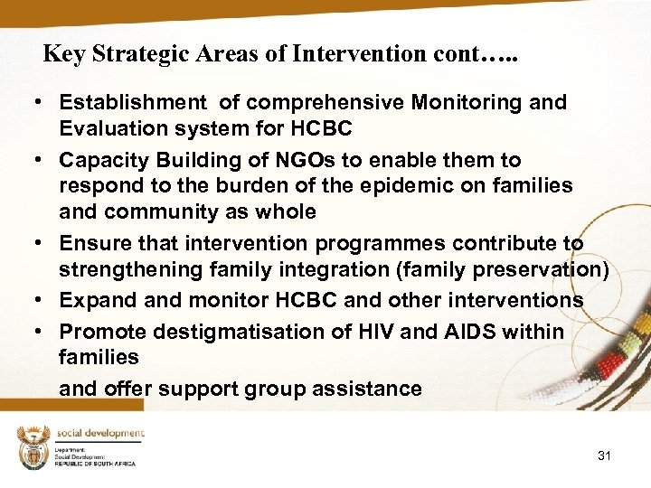 Key Strategic Areas of Intervention cont…. . • Establishment of comprehensive Monitoring and Evaluation