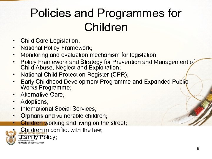 Policies and Programmes for Children • • • • Child Care Legislation; National Policy