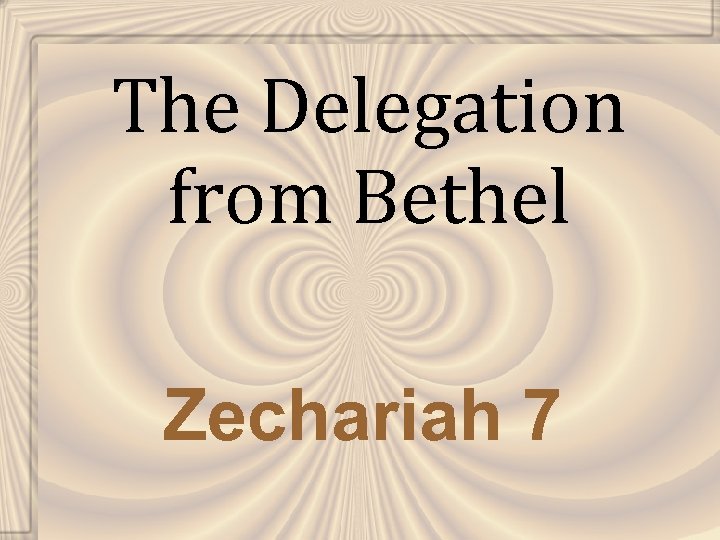 The Delegation from Bethel Zechariah 7 