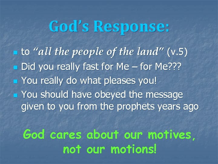 God’s Response: n n to “all the people of the land” (v. 5) Did