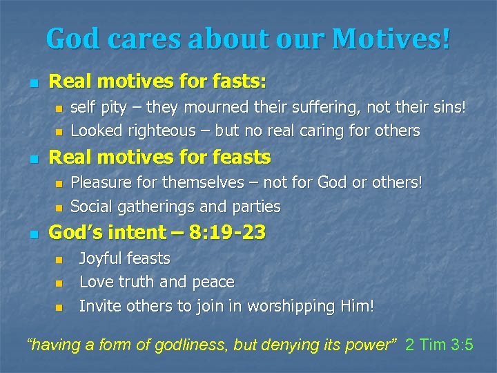 God cares about our Motives! n Real motives for fasts: n n n Real