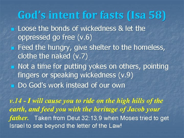 God’s intent for fasts (Isa 58) n n Loose the bonds of wickedness &