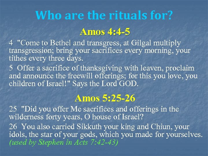 Who are the rituals for? Amos 4: 4 -5 4 "Come to Bethel and