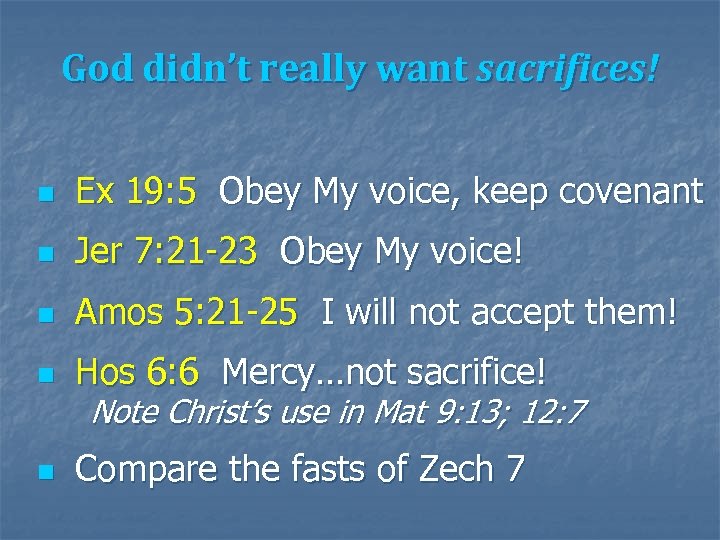 God didn’t really want sacrifices! n Ex 19: 5 Obey My voice, keep covenant