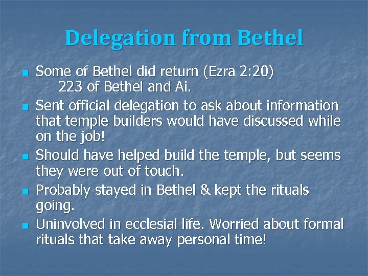 Delegation from Bethel n n n Some of Bethel did return (Ezra 2: 20)