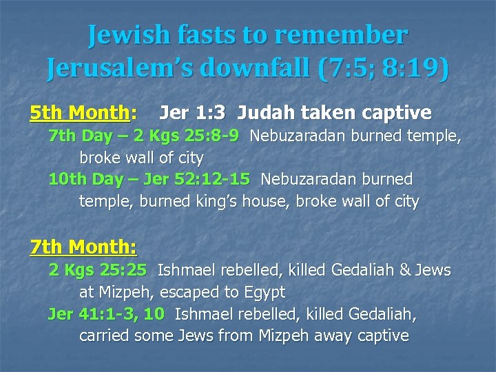 Jewish fasts to remember Jerusalem’s downfall (7: 5; 8: 19) 5 th Month: Jer