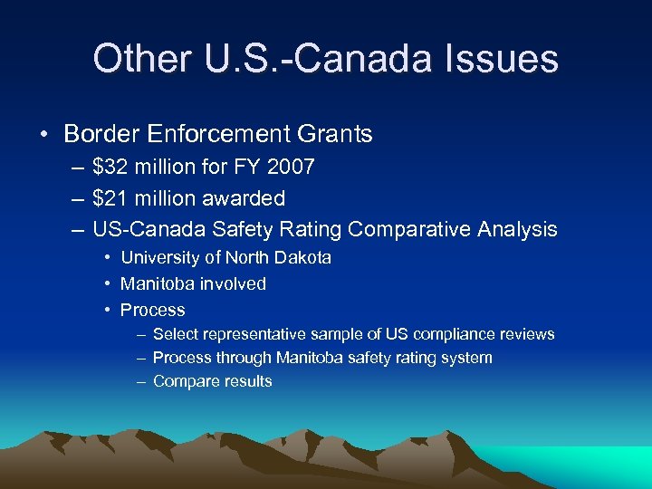 Other U. S. -Canada Issues • Border Enforcement Grants – $32 million for FY