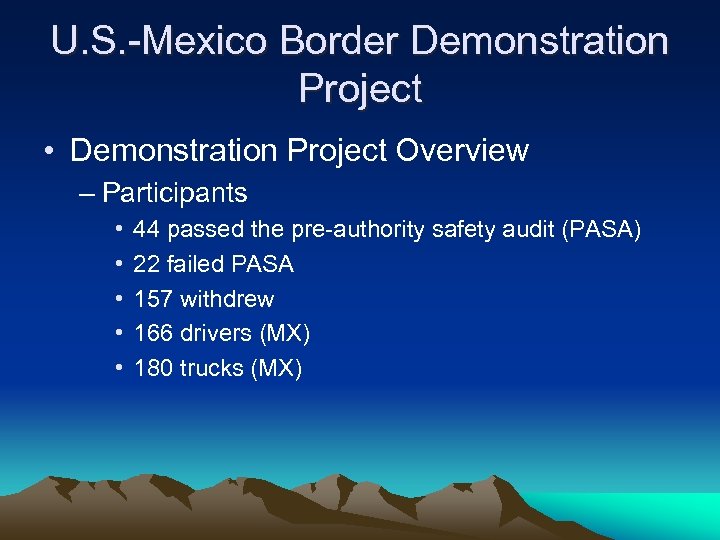 U. S. -Mexico Border Demonstration Project • Demonstration Project Overview – Participants • •