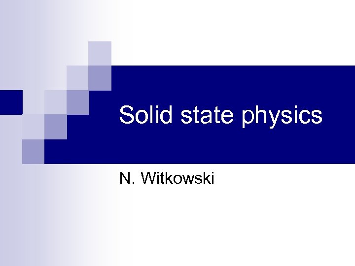 Solid state physics N. Witkowski 