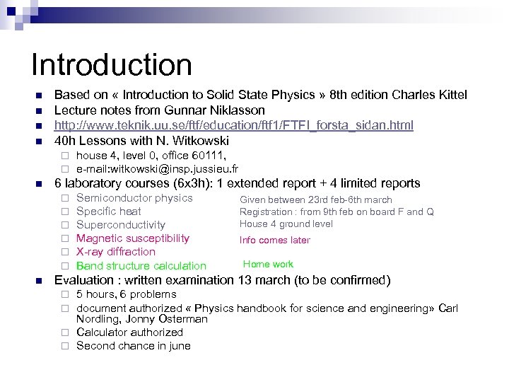 Introduction n n Based on « Introduction to Solid State Physics » 8 th