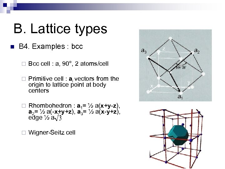 B. Lattice types n B 4. Examples : bcc ¨ Primitive cell : ai