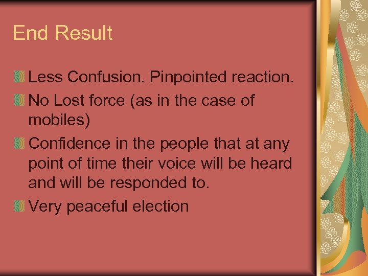 End Result Less Confusion. Pinpointed reaction. No Lost force (as in the case of