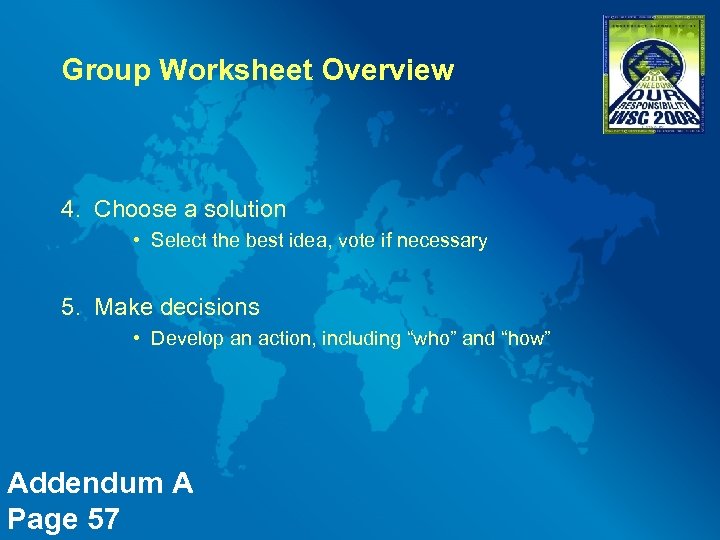 Group Worksheet Overview 4. Choose a solution • Select the best idea, vote if