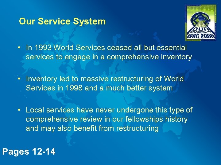 Our Service System • In 1993 World Services ceased all but essential services to