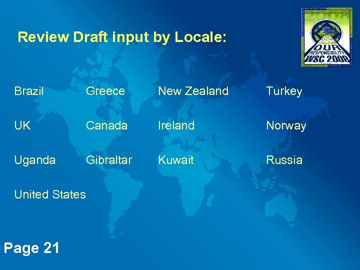 Review Draft input by Locale: Brazil Greece New Zealand Turkey UK Canada Ireland Norway