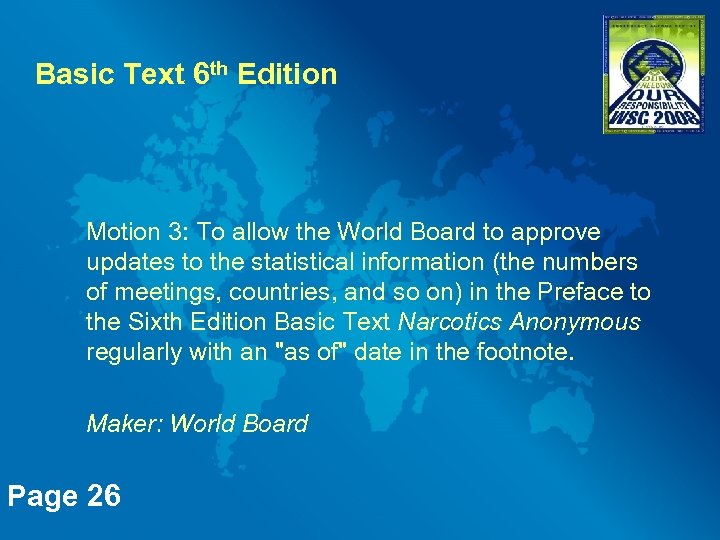 Basic Text 6 th Edition Motion 3: To allow the World Board to approve