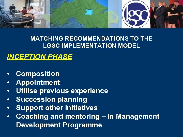 MATCHING RECOMMENDATIONS TO THE LGSC IMPLEMENTATION MODEL INCEPTION PHASE • • • Composition Appointment