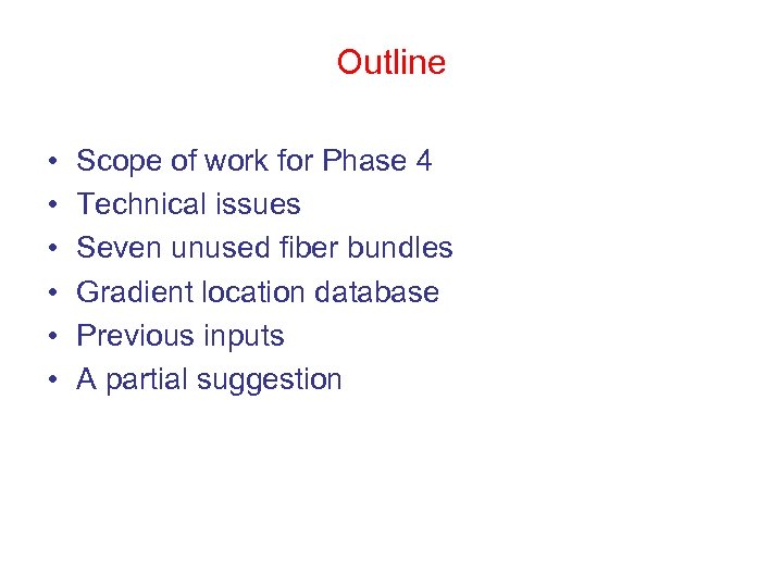 Outline • • • Scope of work for Phase 4 Technical issues Seven unused