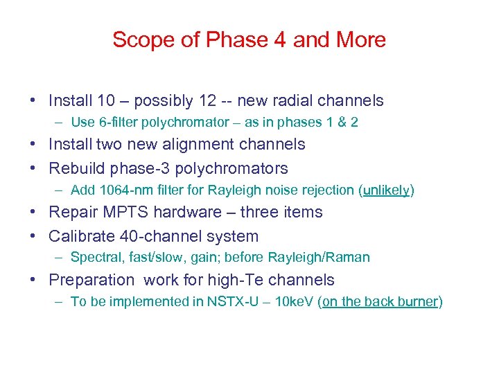 Scope of Phase 4 and More • Install 10 – possibly 12 -- new