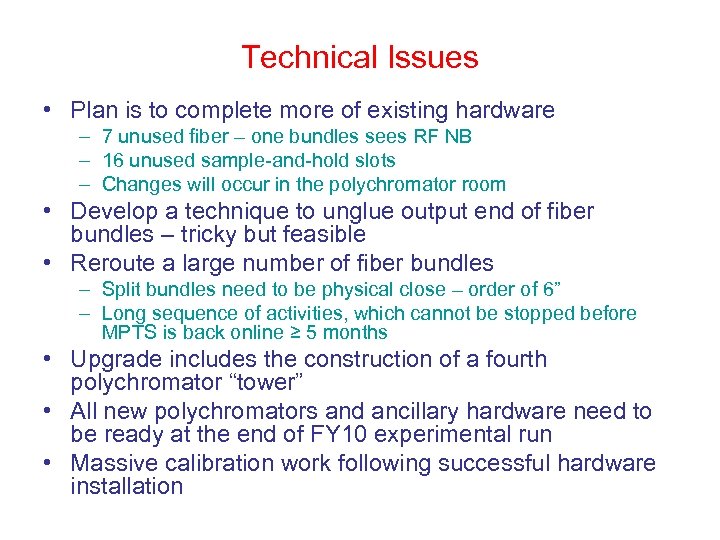 Technical Issues • Plan is to complete more of existing hardware – 7 unused