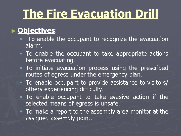 The Fire Evacuation Drill ► Objectives: § To enable the occupant to recognize the