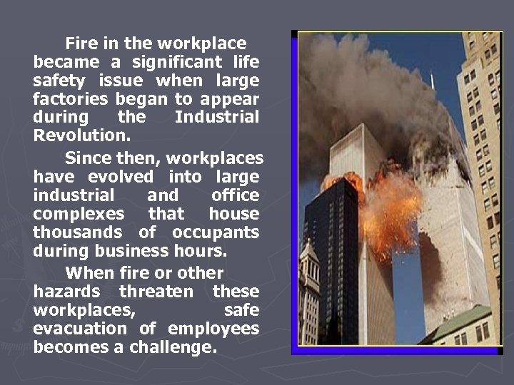 Fire in the workplace became a significant life safety issue when large factories began