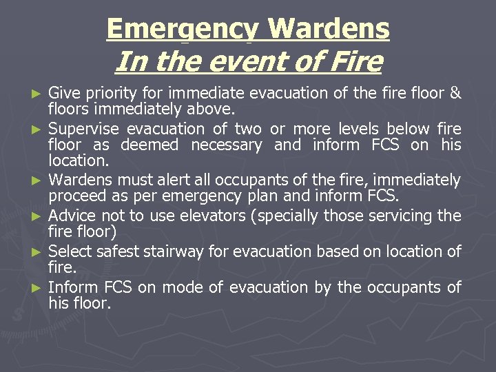 Emergency Wardens In the event of Fire Give priority for immediate evacuation of the