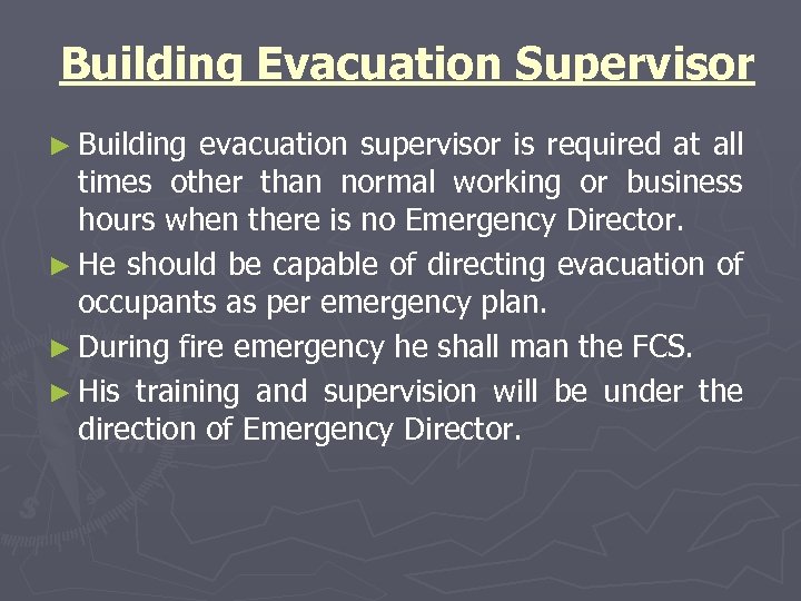 Building Evacuation Supervisor ► Building evacuation supervisor is required at all times other than