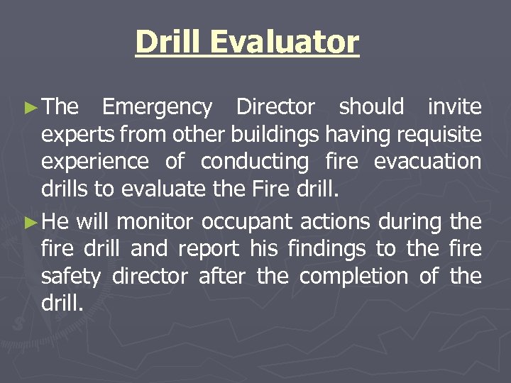 Drill Evaluator ► The Emergency Director should invite experts from other buildings having requisite