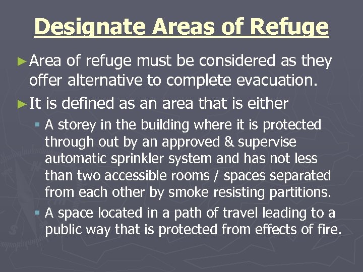 Designate Areas of Refuge ► Area of refuge must be considered as they offer