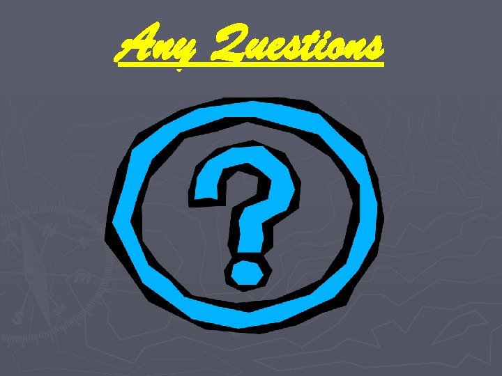 Any Questions 