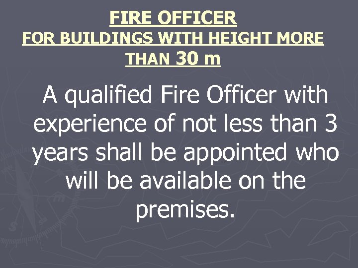 FIRE OFFICER FOR BUILDINGS WITH HEIGHT MORE THAN 30 m A qualified Fire Officer