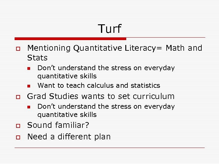 Turf o Mentioning Quantitative Literacy= Math and Stats n n o Grad Studies wants