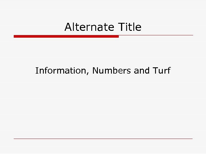 Alternate Title Information, Numbers and Turf 