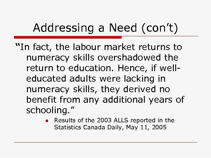 Addressing a Need (con’t) “In fact, the labour market returns to numeracy skills overshadowed
