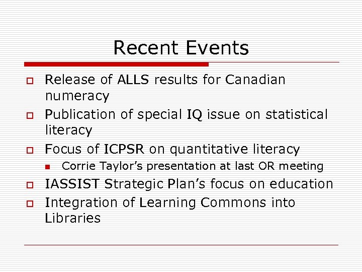 Recent Events o o o Release of ALLS results for Canadian numeracy Publication of