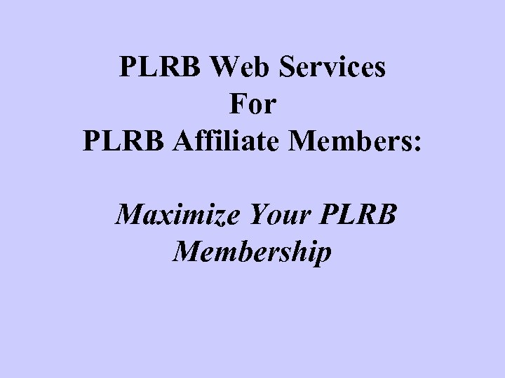 PLRB Web Services For PLRB Affiliate Members: Maximize Your PLRB Membership 