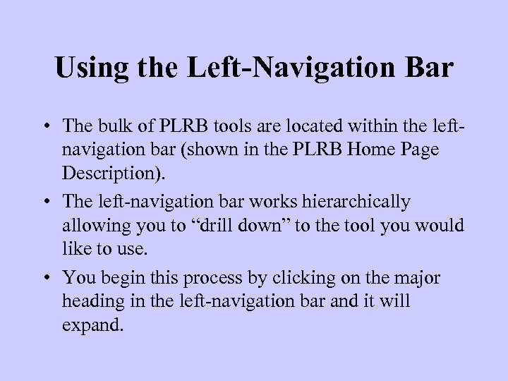 Using the Left-Navigation Bar • The bulk of PLRB tools are located within the