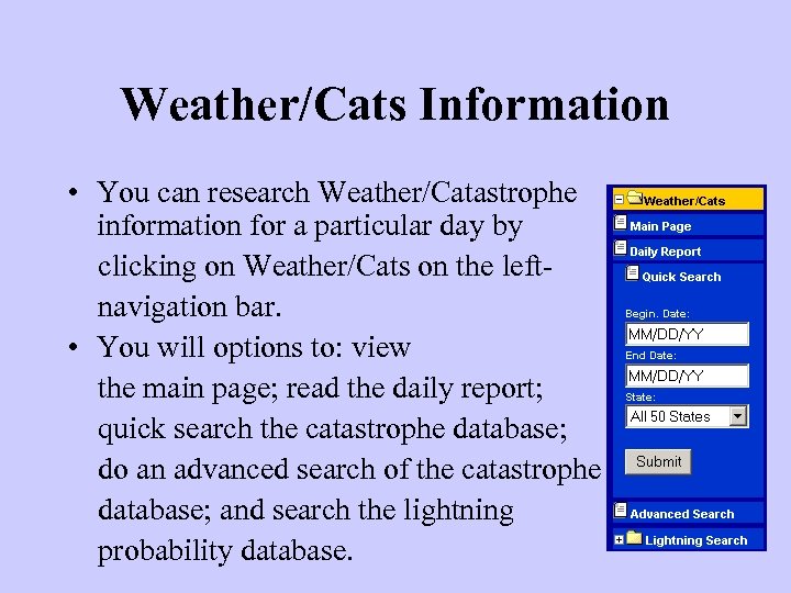 Weather/Cats Information • You can research Weather/Catastrophe information for a particular day by clicking