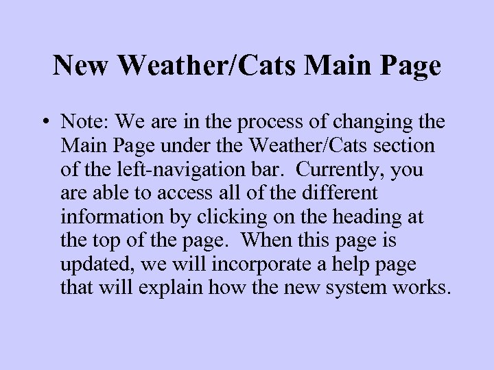 New Weather/Cats Main Page • Note: We are in the process of changing the