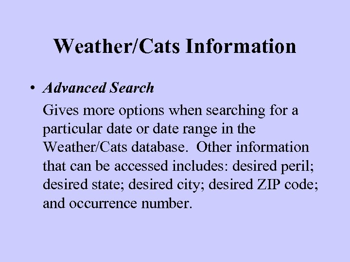 Weather/Cats Information • Advanced Search Gives more options when searching for a particular date