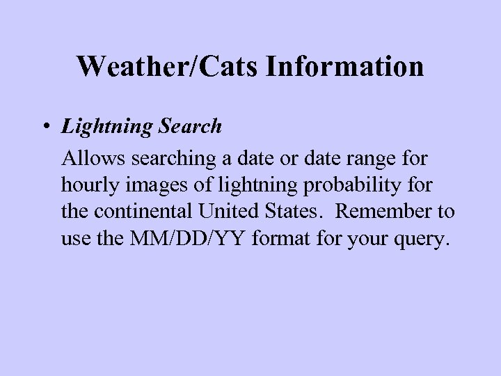 Weather/Cats Information • Lightning Search Allows searching a date or date range for hourly