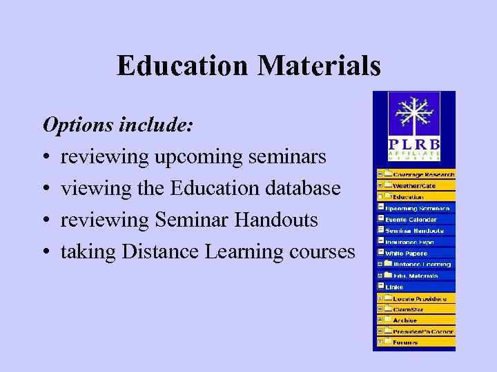 Education Materials Options include: • reviewing upcoming seminars • viewing the Education database •